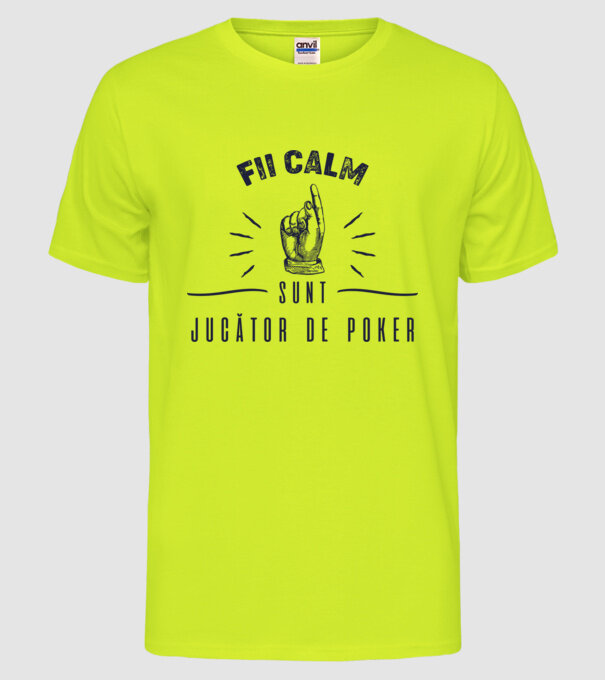 Fii calm, sunt JUCĂTOR DE POKER model galben neon pe tricou