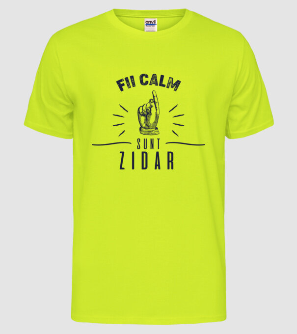 fii calm, sunt zidar model galben neon pe tricou