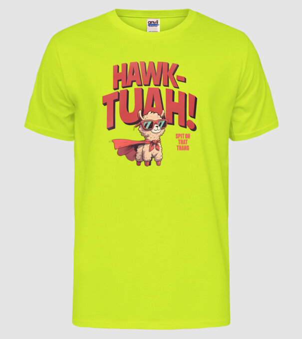 hawk tuah llama spit on that thang model galben neon pe tricou