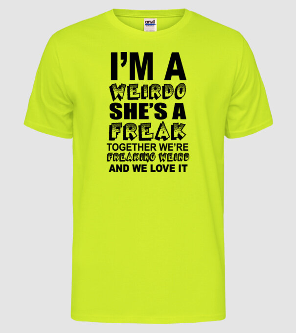 'I''m a weirdo, she''s a freak' model galben neon pe tricou