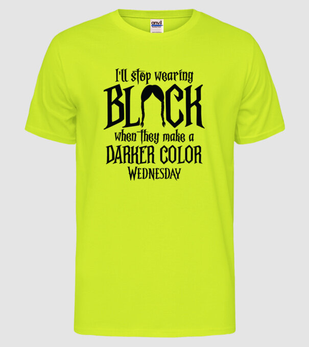  ill stop wearing black model galben neon pe tricou