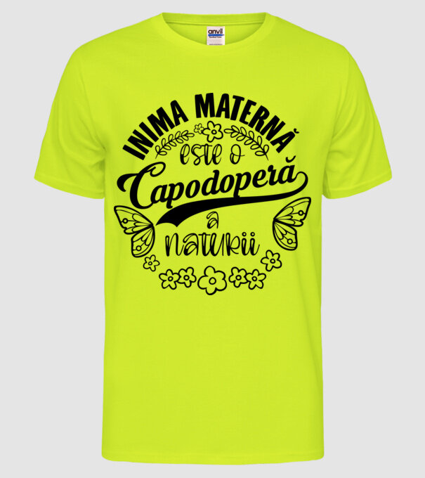 Inima maternă este o capodoperă a naturii model galben neon pe tricou