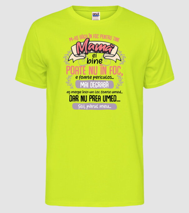 M-aș băga în foc pentru tine, mamă model galben neon pe tricou