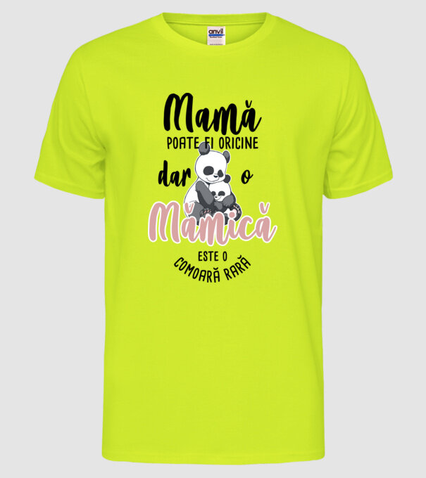 mamă poate fi oricine, dar o mămică este o comoară rară model galben neon pe tricou