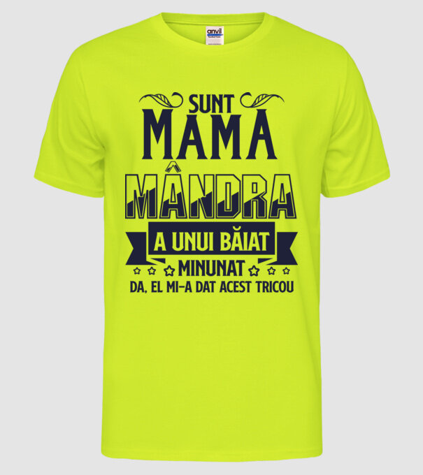 Sunt mama mândră a unui băiat minunat - da, el mi-a dat acest tricou model galben neon pe tricou