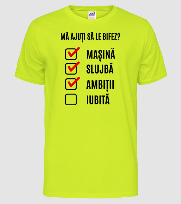 mașină, slujbă, ambiții, iubită - mă ajuți să le bifez? model galben neon pe tricou