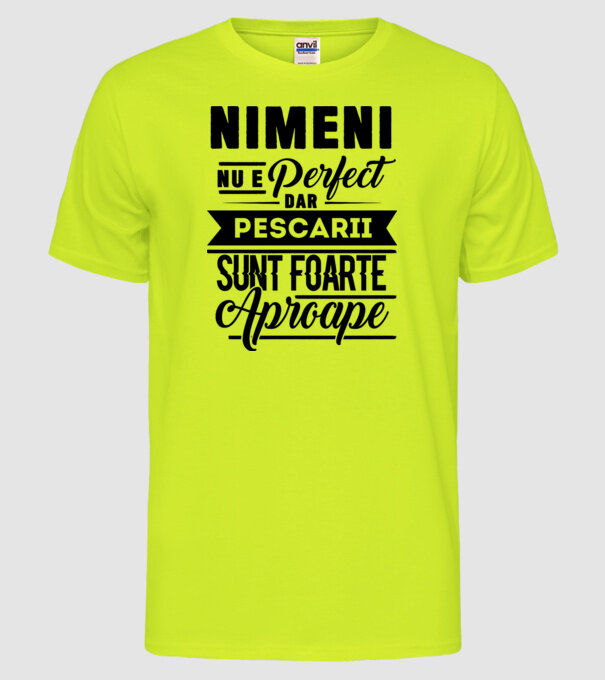 Nimeni nu e perfect, dar pescarii sunt foarte aproape model galben neon pe tricou