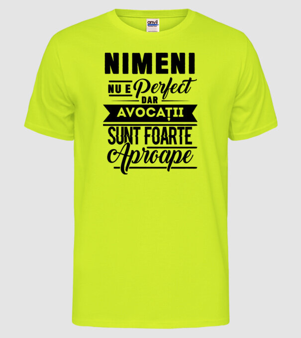 Nimeni nu e perfect, dar avocații sunt foarte aproape model galben neon pe tricou