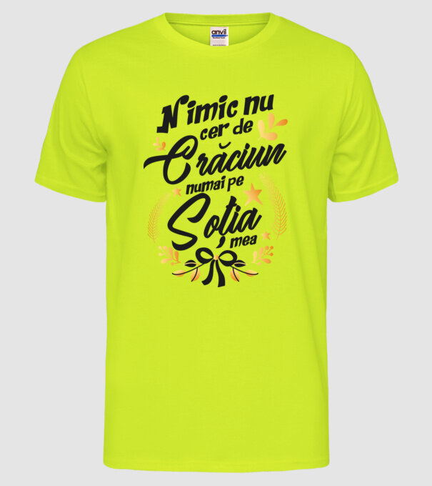 nimic nu cer de Crăciun, numai pe soția mea model galben neon pe tricou