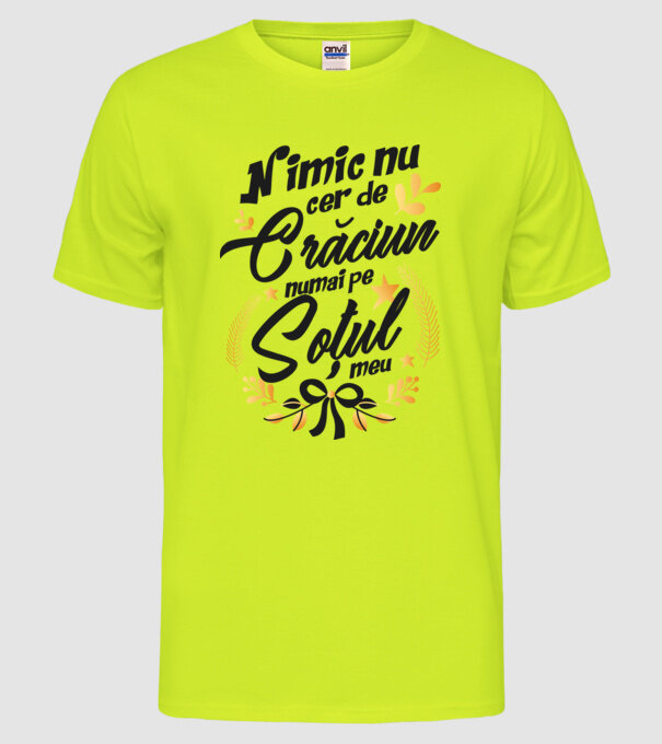 nimic nu cer de Crăciun, numai pe soțul meu model galben neon pe tricou