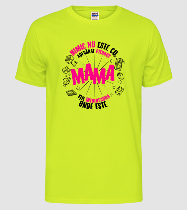 nimic nu este cu adevărat pierdut, mama știe întotdeauna unde este model galben neon pe tricou