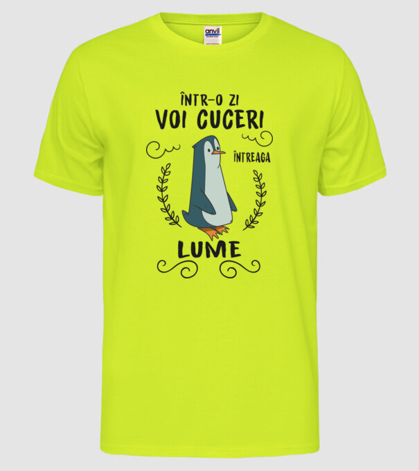 Într-o zi voi cuceri întreaga lume model galben neon pe tricou