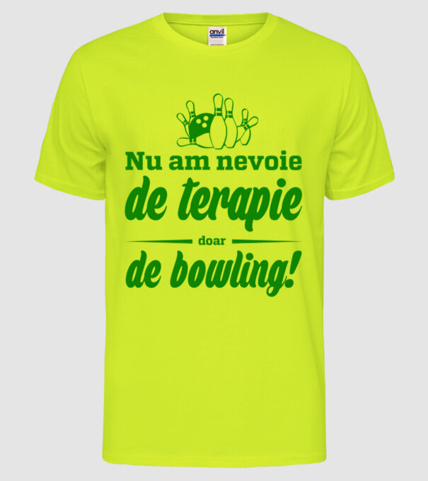 nu am nevoie de terapie doar de bowling model galben neon pe tricou