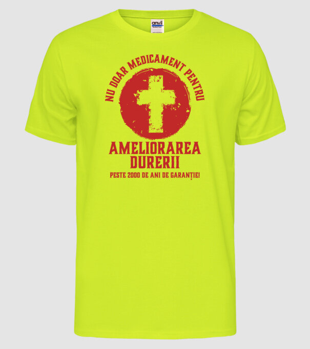 Nu doar medicament pentru ameliorarea durerii, peste 2000 de ani de garanție! model galben neon pe tricou