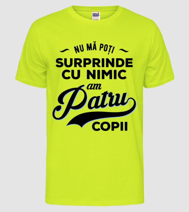 Nu mă poți surprinde cu nimic, am patru copii model galben neon pe tricou