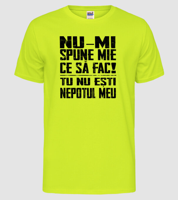 nu-mi spune ce să fac! nu ești nepotul meu Alb model galben neon pe tricou