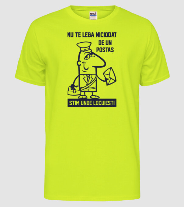 nu te lega niciodată de un poștaș. Știm unde locuiești model galben neon pe tricou