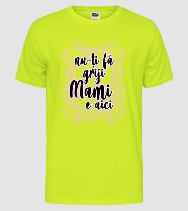 nu-ți fă griji, mami e aici model galben neon pe tricou