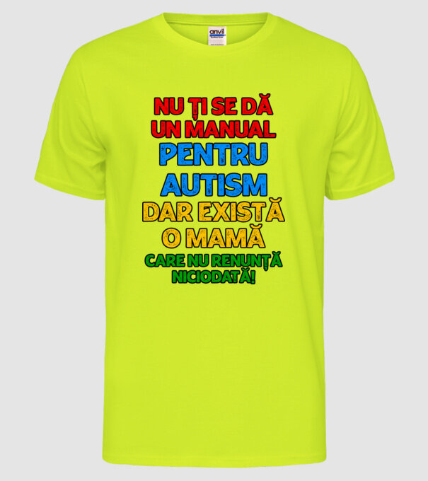 Nu ți se dă un manual pentru autism, dar există o mamă care nu renunță niciodată! model galben neon pe tricou
