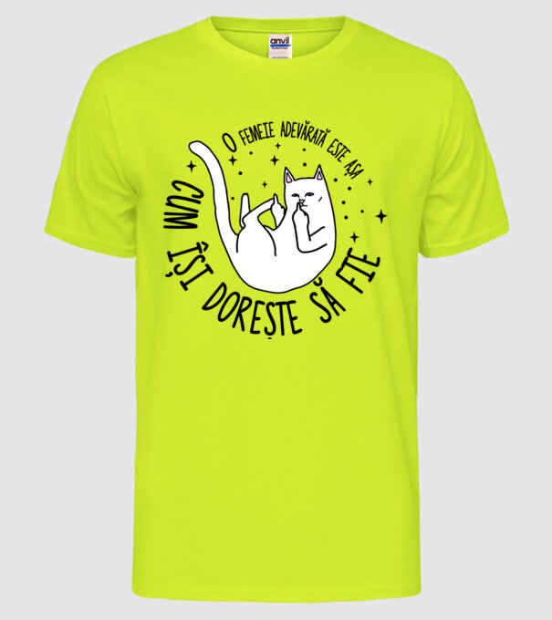 O femeie adevărată este așa cum își dorește să fie model galben neon pe tricou