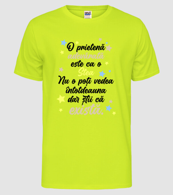 O prietenă adevărată este ca o stea. Nu o poți vedea întotdeauna, dar știi că există. model galben neon pe tricou