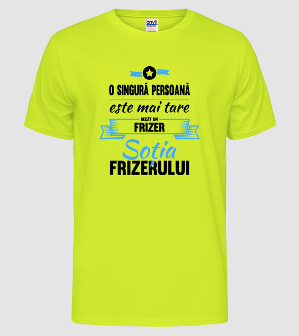 O singură persoană este mai tare decât un frizer, soția frizerului model galben neon pe tricou