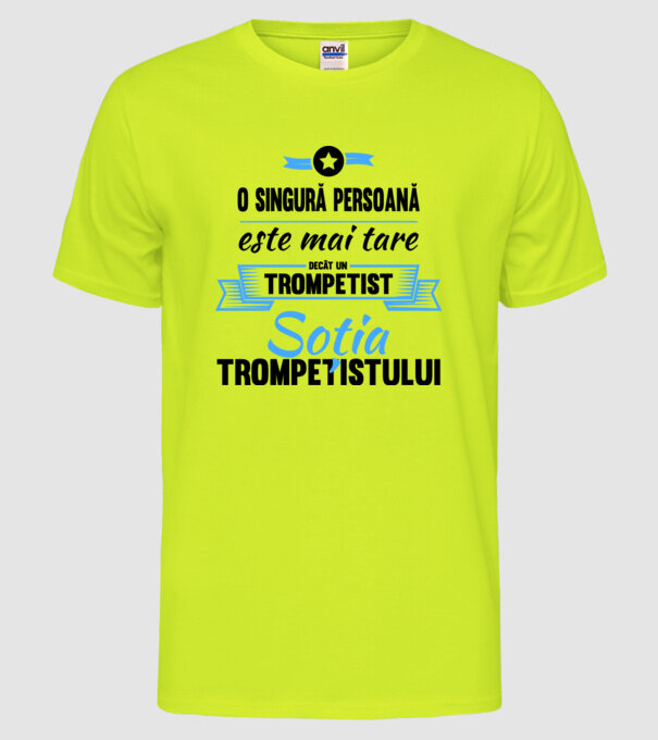 numai o persoană este mai tare decât un trompetist, soția trompetistului model galben neon pe tricou