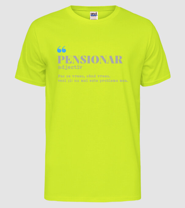 pensionar. adjectiv: fac ce vreau, când vreau. vezi și: nu mai este problema mea. model galben neon pe tricou