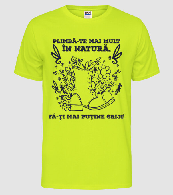 Plimbă-te mai mult în natură, fă-ți mai puține griji! model galben neon pe tricou