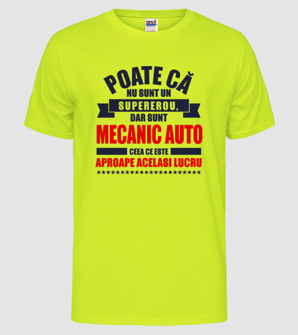 Poate că nu sunt un supererou, dar sunt MECANIC AUTO, ceea ce este aproape același lucru model galben neon pe tricou