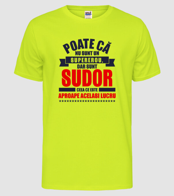 Poate că nu sunt un supererou, dar sunt SUDOR, ceea ce este aproape același lucru model galben neon pe tricou
