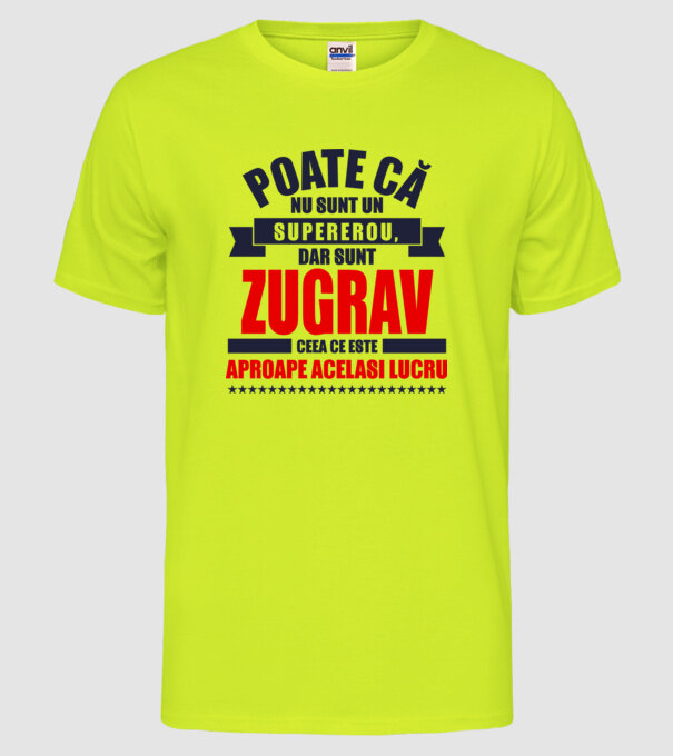Poate că nu sunt un supererou, dar sunt ZUGRAV, ceea ce este aproape același lucru model galben neon pe tricou