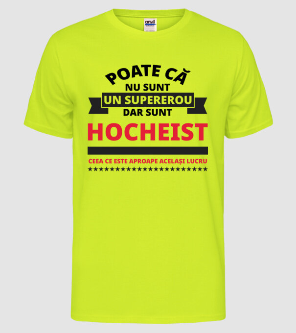 Poate că nu sunt un supererou, dar sunt HOCHEIST, ceea ce este aproape același lucru model galben neon pe tricou