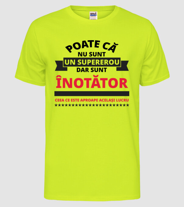 Poate că nu sunt un supererou, dar sunt ÎNOTĂTOR, ceea ce este aproape același lucru model galben neon pe tricou