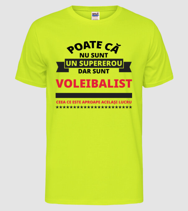 Poate că nu sunt un supererou, dar sunt VOLEIBALIST, ceea ce este aproape același lucru model galben neon pe tricou