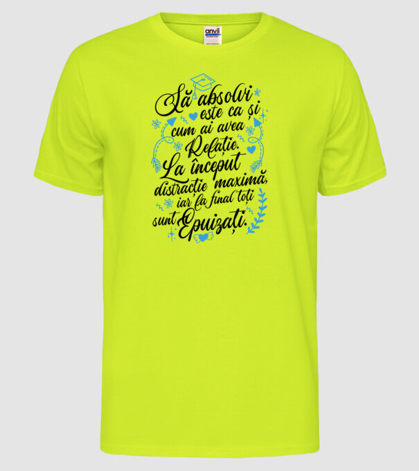 Să absolvi este ca și cum ai avea relație model galben neon pe tricou