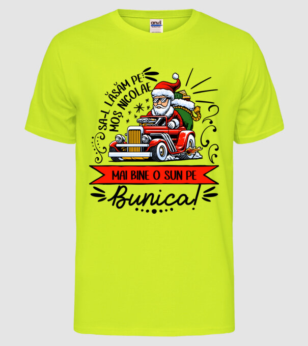 Să-l lăsăm pe Moș Nicolae, mai bine o sun pe bunica! model galben neon pe tricou