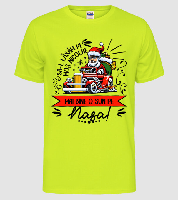 Să-l lăsăm pe Moș Nicolae, mai bine o sun pe nașa! model galben neon pe tricou