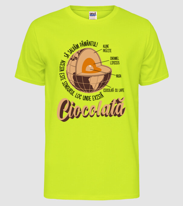 să salvăm Pământul! acesta este singurul loc unde există ciocolată - alune prăjite, caramel lipicios, nuga, ciocolată cu lapte model galben neon pe tricou