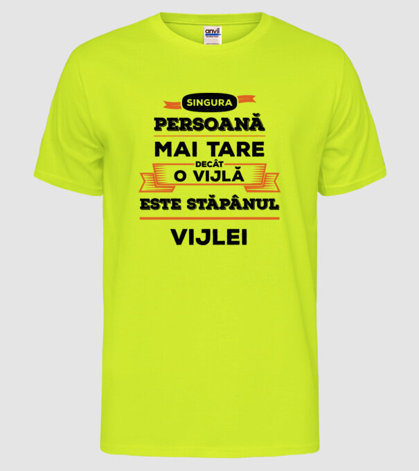 singura persoană mai tare decât o vijlă este stăpânul vijlei model galben neon pe tricou