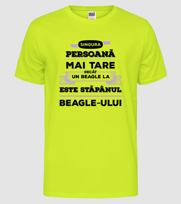 singura persoană mai tare decât un Beagle la este stăpânul Beagle-ului model galben neon pe tricou