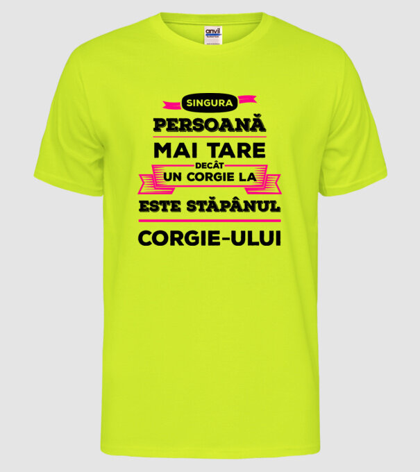 singura persoană mai tare decât un Corgie la este stăpânul Corgie-ului model galben neon pe tricou