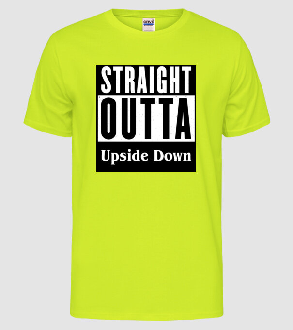 straight outta upside down model galben neon pe tricou