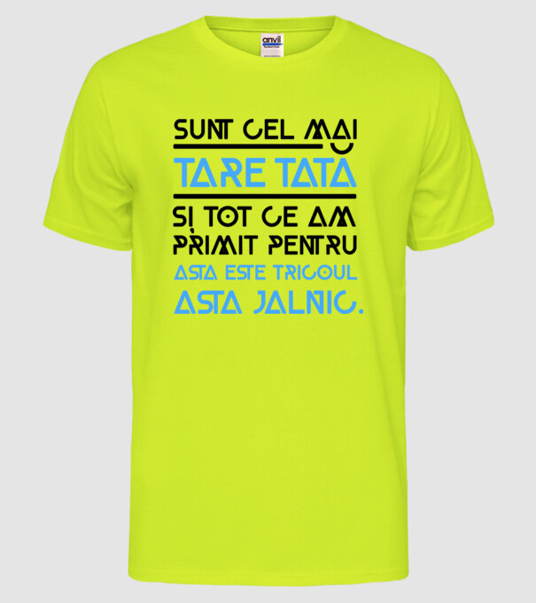 Sunt cel mai tare tată și tot ce am primit pentru asta este tricoul ăsta jalnic model galben neon pe tricou