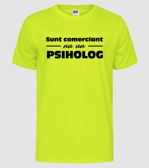 sunt comerciant, nu un psiholog model galben neon pe tricou