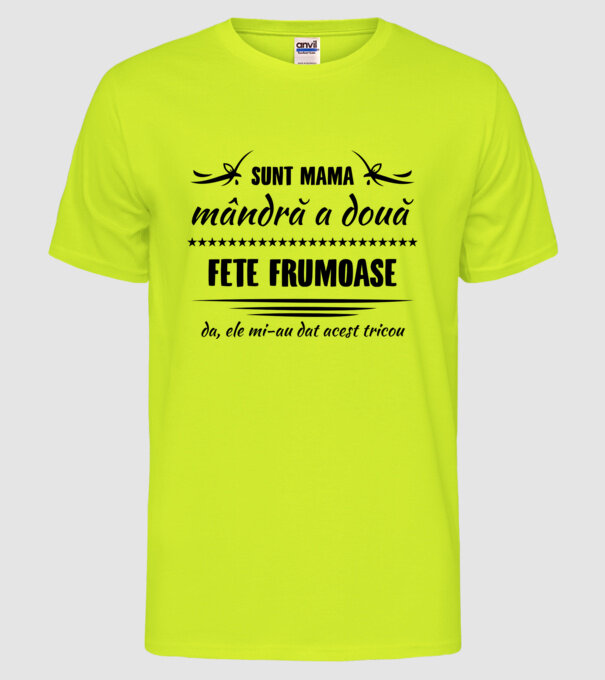 Sunt mama mândră a două fete frumoase - da, ele mi-au dat acest tricou model galben neon pe tricou