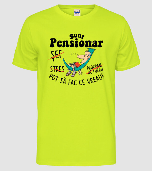 Sunt pensionar - pot să fac ce vreau! stres, program de lucru, șef model galben neon pe tricou