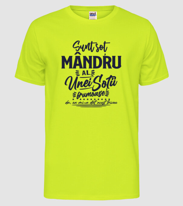 Sunt soț  mândru al unei soții frumoase - da, ea mi-a dat acest tricou model galben neon pe tricou