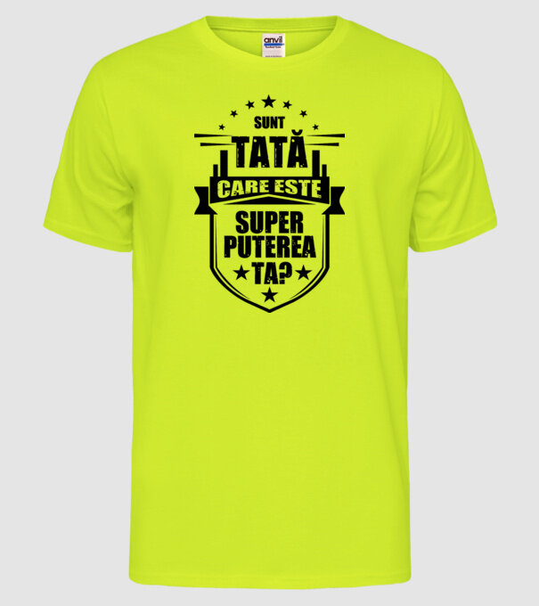 Sunt tată, care estet superputerea ta? model galben neon pe tricou