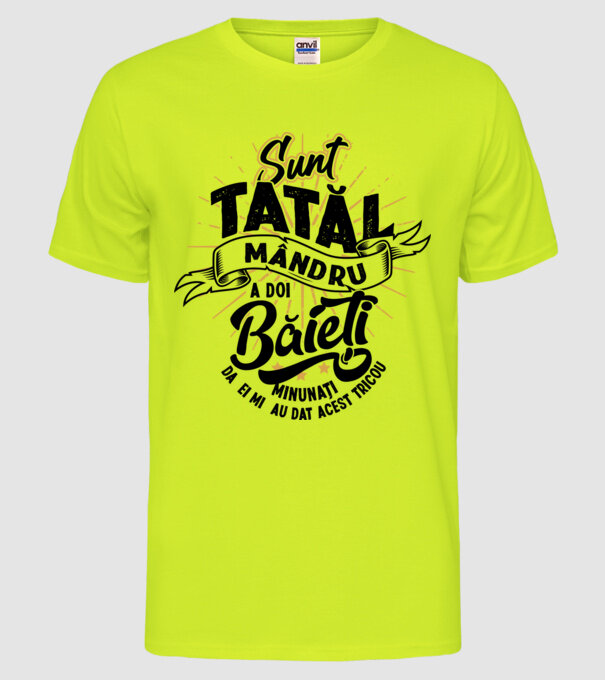Sunt tatăl mândru a doi băieți minunați - da, ei mi-au dat acest tricou model galben neon pe tricou